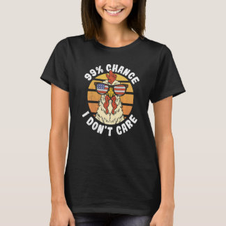 American Rooster 99 chance I don't care T-Shirt