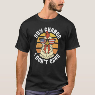 American Rooster 99 chance I don't care T-Shirt