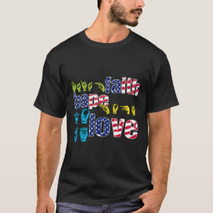 American Sign Language 4th Of July Faith Hope Love T-Shirt