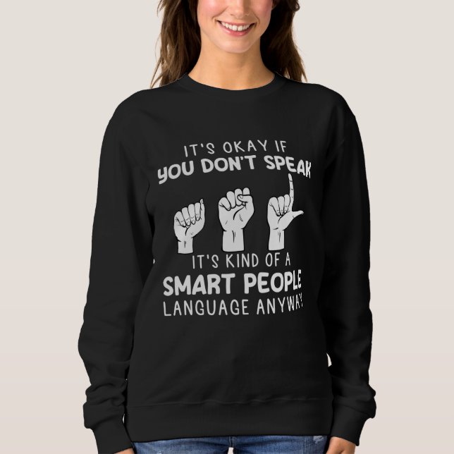 American Sign Language ASL Smart People Men Women Sweatshirt (Front)