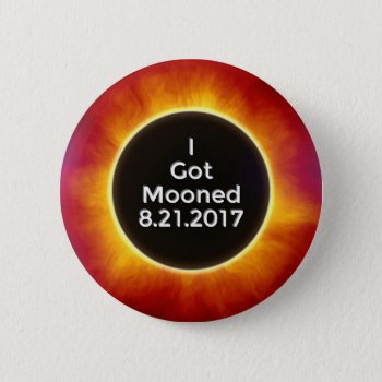 American Solar Eclipse Got Mooned August 21 2017.j Button by deenies at Zazzle