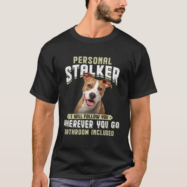 American Staffordshire Terrier Personal Stalker T-Shirt (Front)