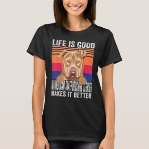 American Staffordshire Terriers Makes Your Life Go T-Shirt