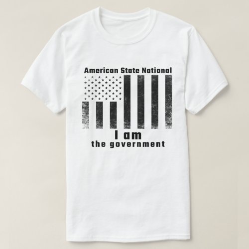 American State National I am Government T_Shirt