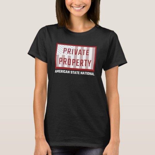 American State National _ PRIVATE PROPERTY dark T_Shirt
