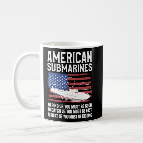 American Submarines To Find Us You Must Be Good To Coffee Mug