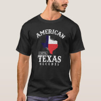 American Until Texas Secedes Texas Flag Proud Texa