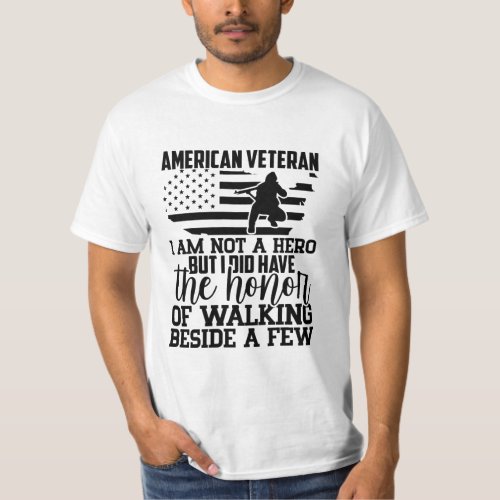 AMERICAN VETERAN I AM NOT A HERO BUT I DID HAVE T_Shirt