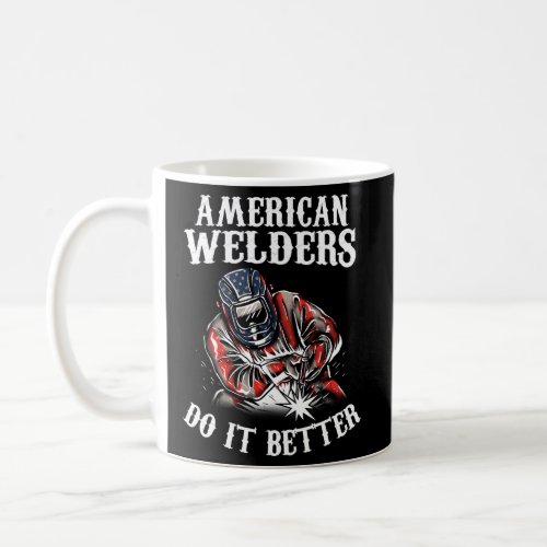 American Welders Do It Better Welder Welding Coffee Mug