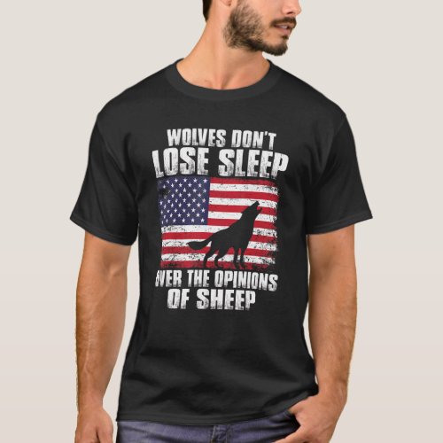 American Wolves Dont Lose Over Sleep The Opinions T_Shirt