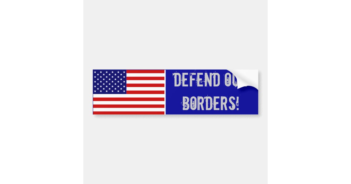 AmericanFlag, DEFEND OUR BORDERS! Bumper Sticker