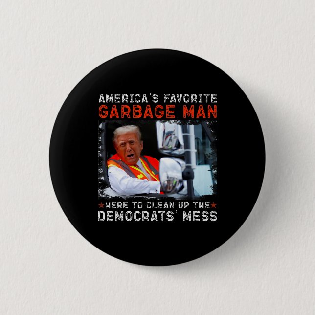 American's Favorite Garbage Man Here To Clean Up  Button (Front)