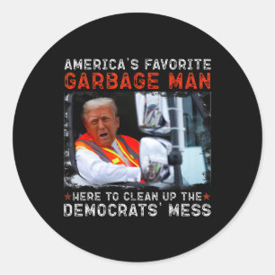 American's Favorite Garbage Man Here To Clean Up Classic Round Sticker