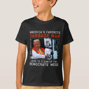 American's Favorite Garbage Man Here To Clean Up T-Shirt