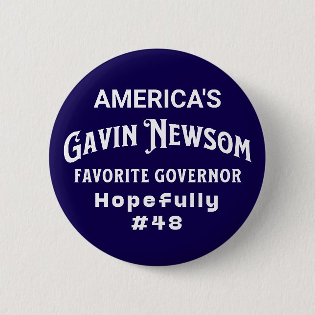American's Favorite Governor #48 | Gavin Newsom Button (Front)