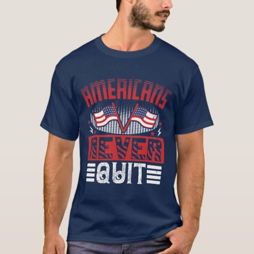 Americans Never Quit T_Shirt