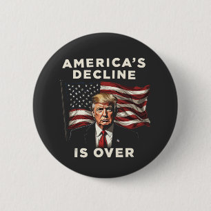 America's Decline Is Over Trump Patriotic American Button