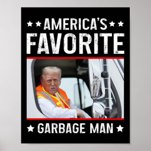 America's Favorite Garbage Man Funny Trump Garbage Poster