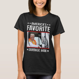 America's Favorite Garbage Man Funny Trump Garbage T-Shirt