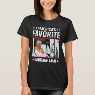 America's Favorite Garbage Man Funny Trump Garbage T-Shirt