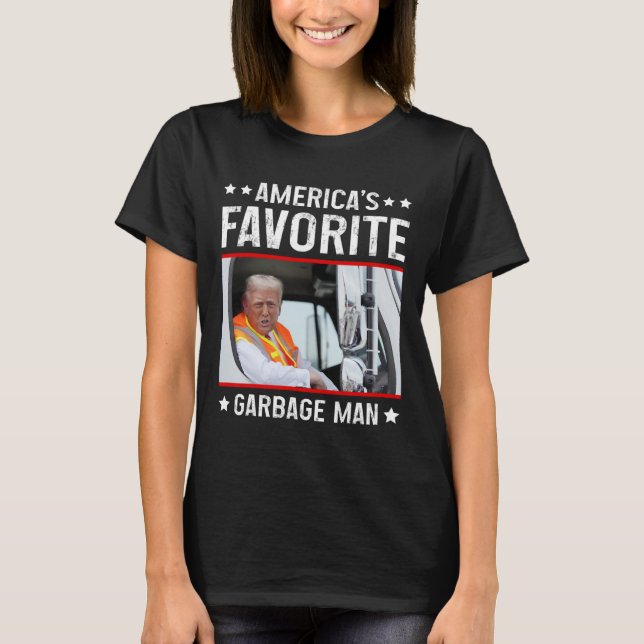 America's Favorite Garbage Man Funny Trump Garbage T-Shirt (Front)