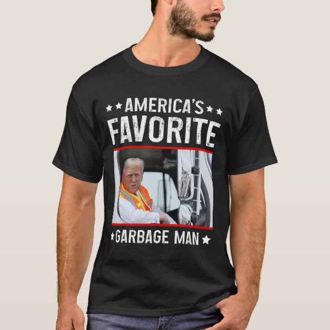 America's Favorite Garbage Man Funny Trump Garbage T-Shirt (Front)