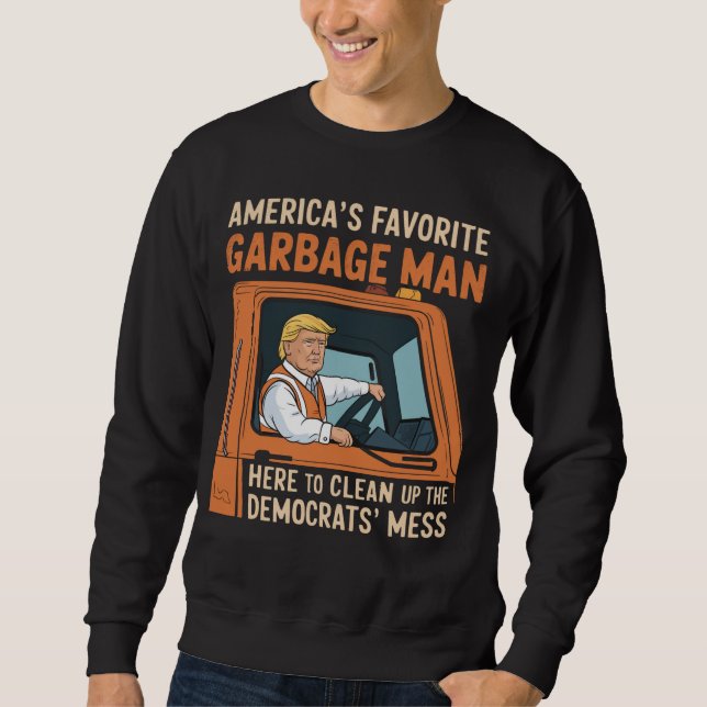 America's Favorite Garbage Man Trump 45 47 USA Sweatshirt (Front)