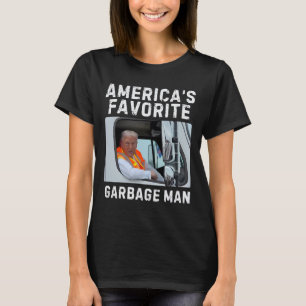 America's Favorite Garbage Man Trump Garbage Truck T-Shirt