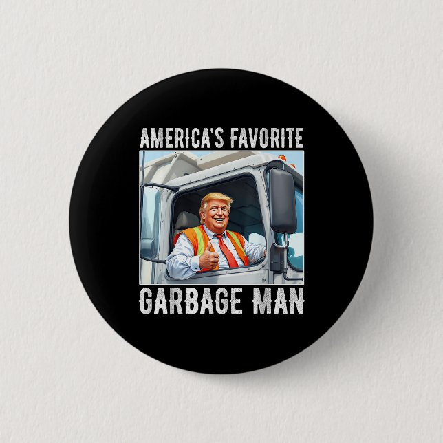 Americas Favorite Garbage Man Trump In Garbage Button (Front)