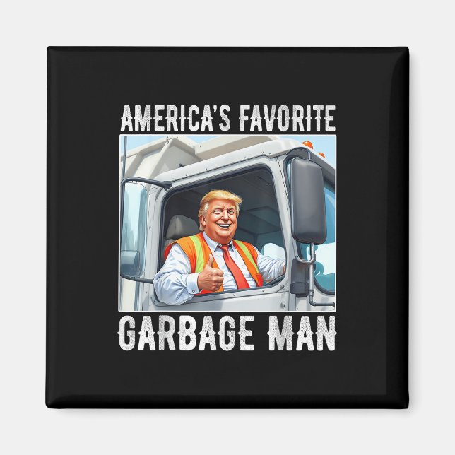 Americas Favorite Garbage Man Trump In Garbage Magnet (Front)