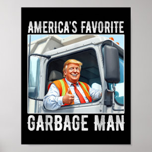 Americas Favorite Garbage Man Trump In Garbage Poster
