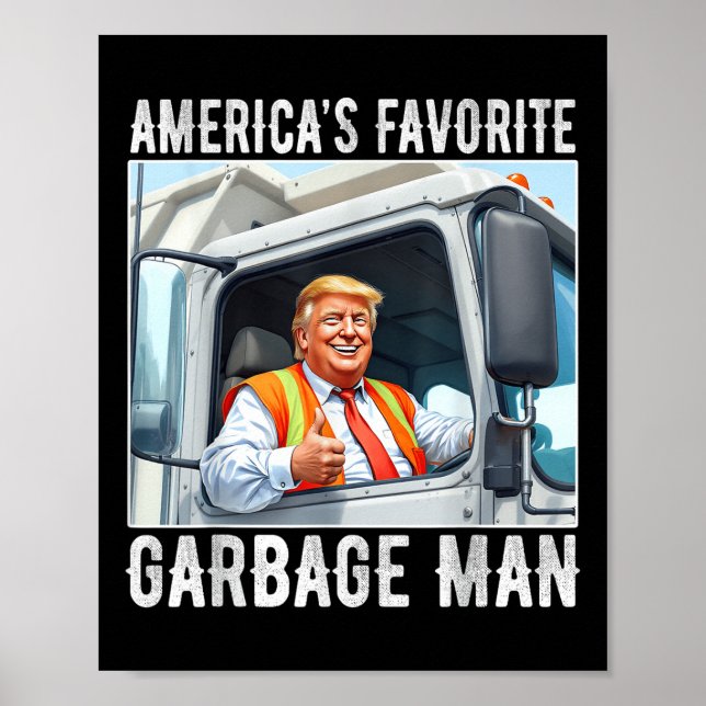 Americas Favorite Garbage Man Trump In Garbage Poster (Front)