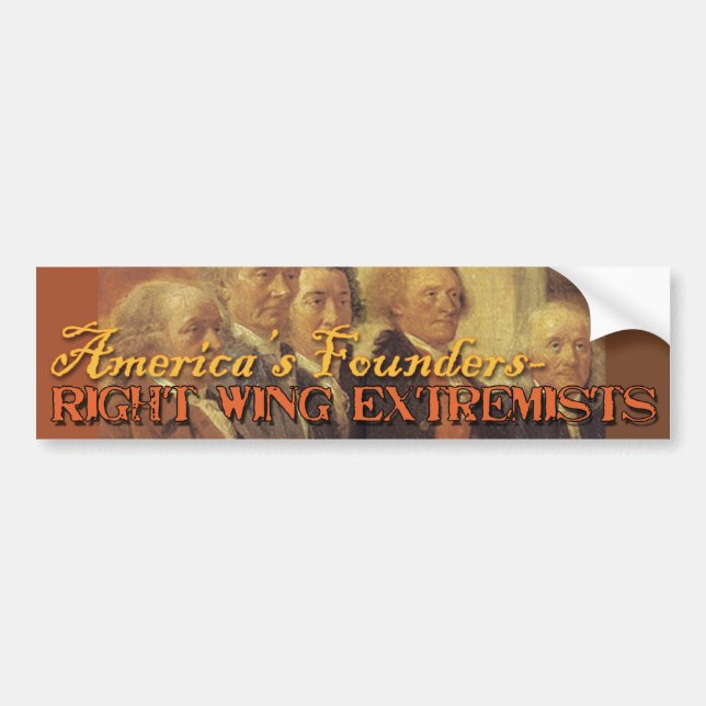America's Founding Fathers: Right Wing Extremists Bumper Sticker (Front)