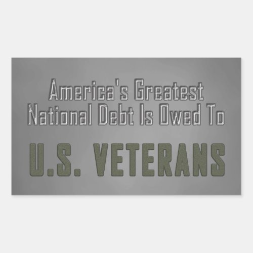 Americas Greatest National Debt Owed to Veterans Rectangular Sticker