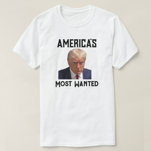 Americas Most Wanted Trump Mug Shot T_Shirt