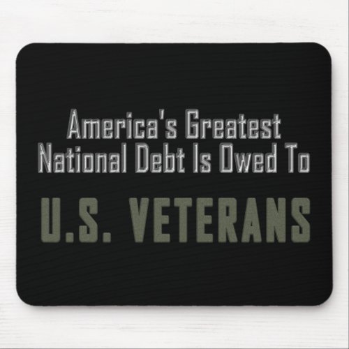 Americas National Debt is Owed to Veterans Mouse Pad