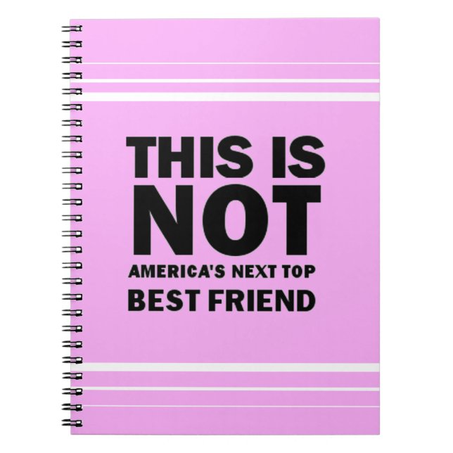 America's Next Top Best Friend Notebook (Front)
