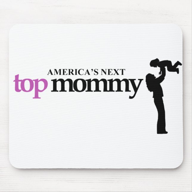 Americas Next Top Mommy Mouse Pad (Front)