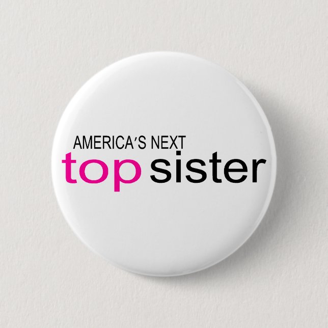 Americas Next Top Sister Button (Front)