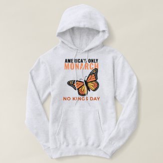 America's Only Monarch Butterfly • No Kings Day Hoodie
