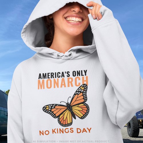 America's Only Monarch Butterfly • No Kings Day Hoodie America's Only Monarch Butterfly • No Kings Day Hoodie