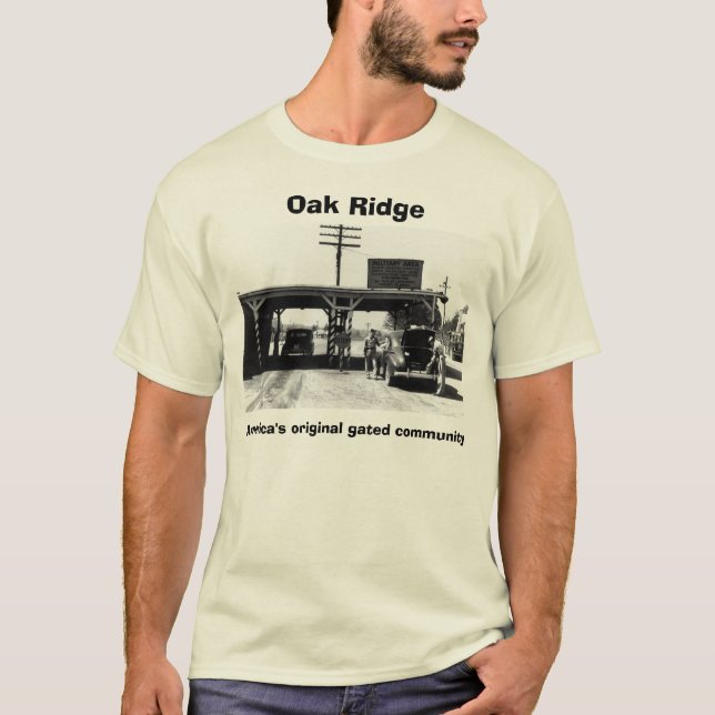 America's original gated community, Oak Ridge T-Shirt (Front)