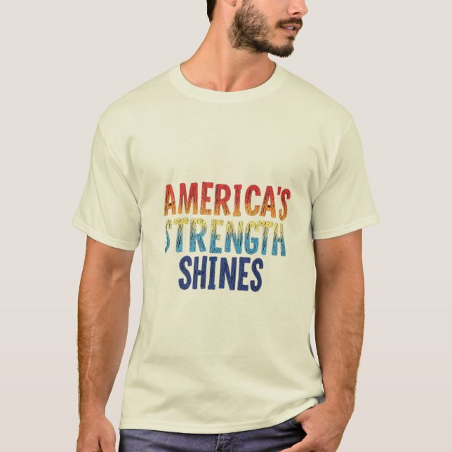 "America's Strength Shines – Patriotic T-Shirt" T-Shirt (Front)