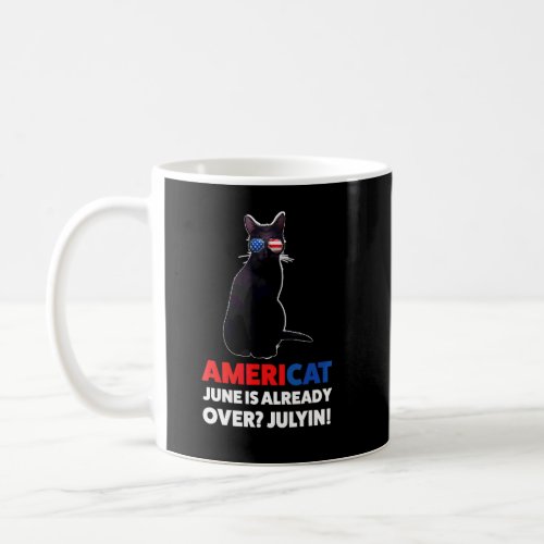 Americat June Is Already Over July In America  Coffee Mug