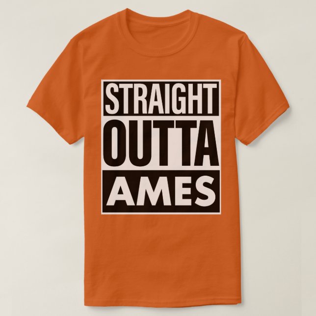 Ames Name Straight Outta Ames T-Shirt (Design Front)