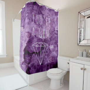 Amethyst Geode You're A Gem Shower Curtain