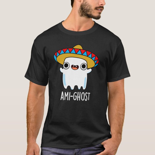 Ami-ghost Funny Mexican Ghost Pun Dark BG T-Shirt (Front)
