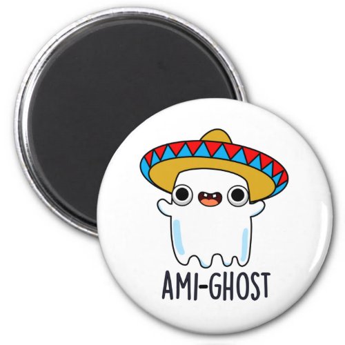 Ami_gost Funny Mexican Amigo Ghost Pun Magnet
