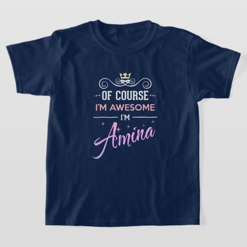 Amina Of Course Im Awesome Name T_Shirt