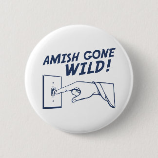 Amish Gone Wild! Button